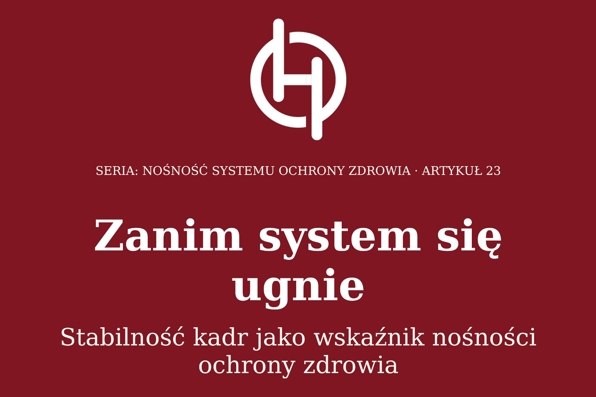 Before the system buckles Staff stability as an indicator of the healthcare system’s resilience Author Michał Dybowski, founder and co-director of the Healthcare Poland Foundation cover graphic HCPL
